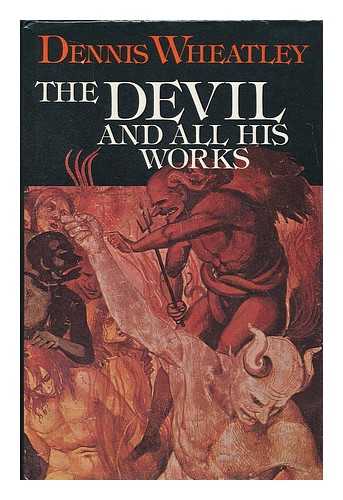 WHEATLEY, DENNIS (1897-1977) - The Devil and all his works