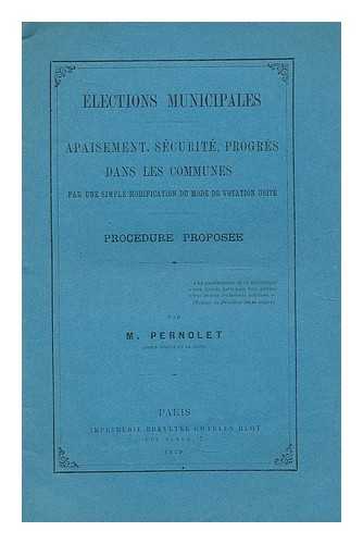 PERNOLET - Elections municipales. Apaisement, securite proges dans les communes, par une simple modification de mode de votation usite