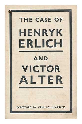 OGOLNY ZYDOWSKI ZWIAZEK ROBOTNICZY 'BUND' W POLSCE. (AMERYKANSKA REPREZENTACJA). HUYSMANS, CAMILLE (1871-1968) - The case of Henryk Erlich and Victor Alter / foreword by Camille Huysmans