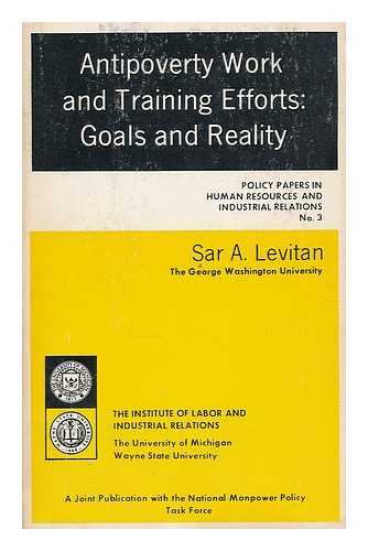 LEVITAN, SAR A. - Antipoverty work and training efforts: goals and reality