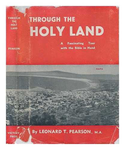 PEARSON, LEONARD THOMAS - Through the Holy Land : a fascinating tour with the Bible in hand