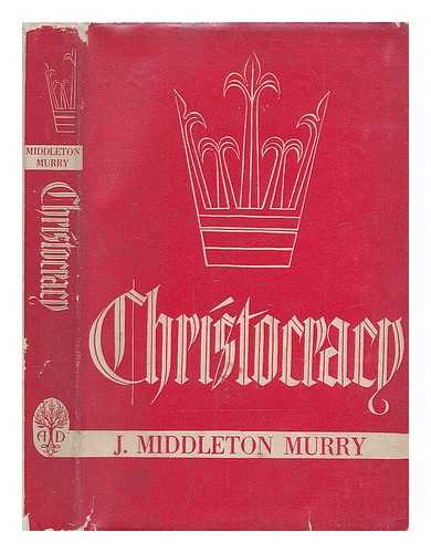 MURRY, JOHN MIDDLETON (1889-1957) - Christocracy