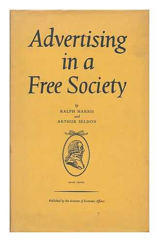 HARRIS, RALPH. INSTITUTE OF ECONOMIC AFFAIRS (GREAT BRITAIN) - Advertising in a free society