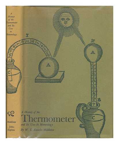 MIDDLETON, W. E. KNOWLES - A history of the thermometer and its use in meteorology