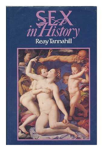 TANNAHILL, REAY - Sex in history / Reay Tannahill