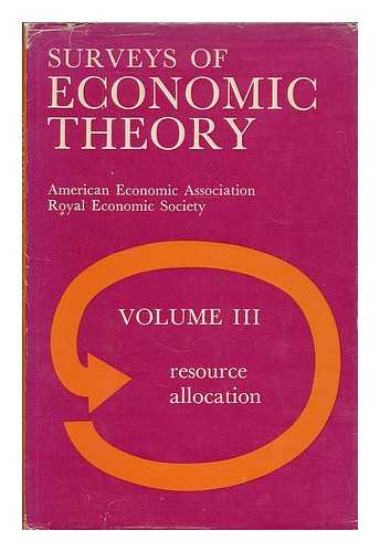 AMERICAN ECONOMIC ASSOCIATION - Surveys of economic theory : resource allocation : volume 3, surveys 9-13 / prepared for the American Economic Association and the Royal Economic Society