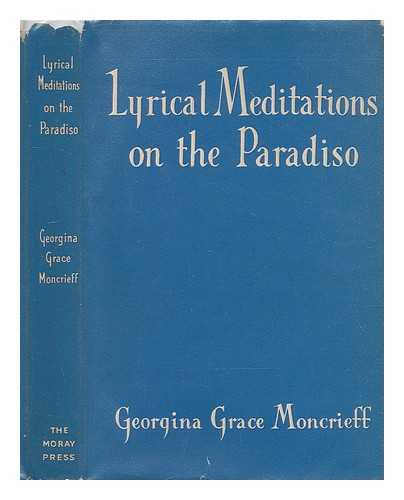 Moncrieff, Georgina Grace - Lyrical meditations on the Paradiso : the story of Dante's journey through paradise told in verse