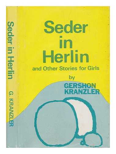 KRANZLER, GERSHON; KLAVAN, JOYCE (ILLUS.) - Seder in Herlin and other stories for girls