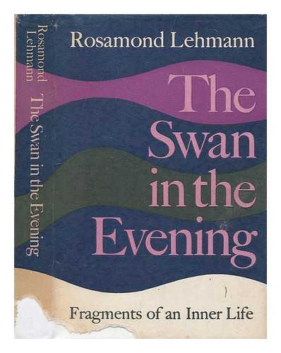 LEHMANN, ROSAMOND (1901-1990) - The swan in the evening : fragments of an inner life