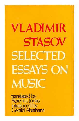 STASOV, VLADIMIR - Selected Essays on Music Translated by Florence Jonas and Introduced by Gerald Abraham