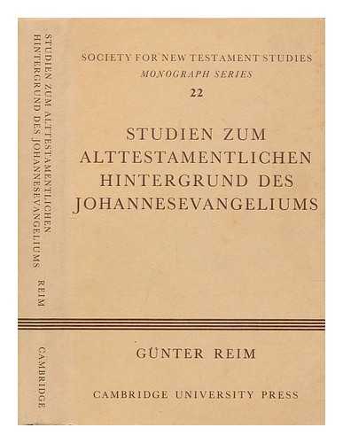 Reim, Gnter Walter Gottfried - Studien zum alttestamentlichen Hintergrund des Johannesevangeliums / von Gnter Reim