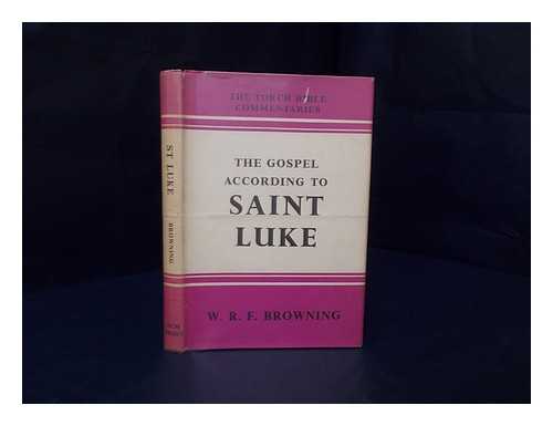 BROWNING, W. R. F. - The Gospel according to Saint Luke / W.R.F. Browning