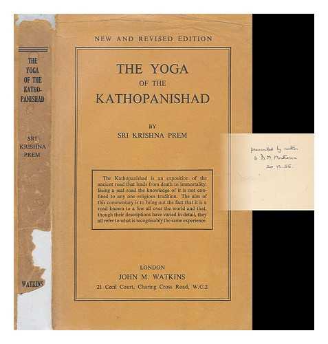 SRI KRISHNA PREM (1898-1965) - The yoga of the Kahopanishad