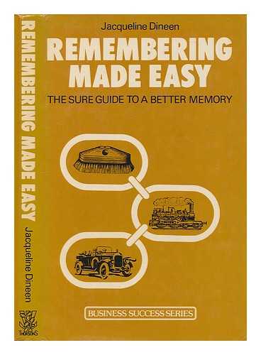 DINEEN, JACQUELINE - Remembering made easy : the sure guide to a better memory