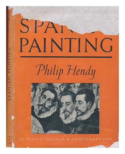 HENDY.AUTHORHENDY, PHILIP, SIR (1900-?) - Spanish painting / Philip Hendy