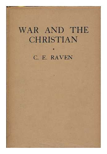 RAVEN, CHARLES E. (CHARLES EARLE), (1885-1964) - War and the Christian