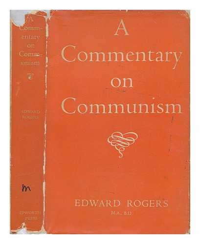 ROGERS, EDWARD (1909- ) - A commentary on communism :  Edward Rogers