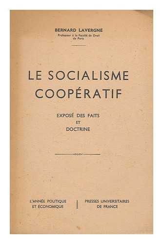 LAVERGNE, BERNARD BARTHELEMY MARTIAL - Le socialisme cooperatif : expose des faits et doctrine