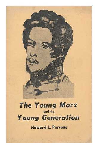 PARSONS, HOWARD LEE (1918-) - The young Marx and the young generation