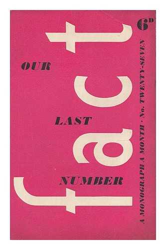 POSTGATE, RAYMOND WILLIAM (1896-1971) - Our last number. FACT : a monograph a month, no. 27