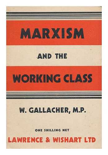 GALLACHER, WILLIAM (1881-1965) - Marxism and the working class