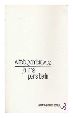 GOMBROWICZ, WITOLD - Journal Paris Berlin / traduit du polonais par Allan Kosko