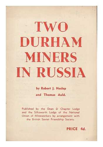 HESLOP, ROBERT J. AULD, THOMAS - Two Durham miners in Russia