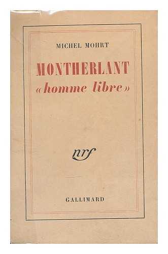 MOHRT, MICHEL - Montherlant, 'homme libre.'