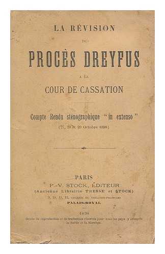 FRANCE. COUR DE CASSATION. DREYFUS, ALFRED (1859-1935) - La revision du proces Dreyfus a la Cour de cassation. Compte rendu stenographique 'in extenso' (27, 28, et 29 octobre 1898)