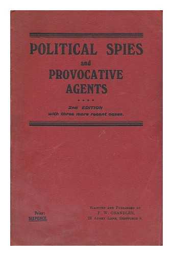 CHANDLER, FRANCIS WILLIAM - Political spies and provocative agents : 2nd edition with three more recent cases / written and published by F.W. Chandler