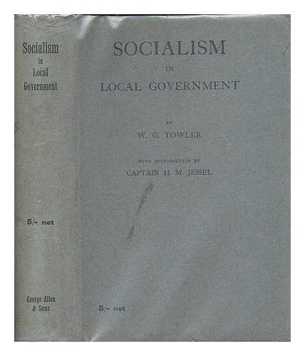 TOWLER, W. G. - Socialism in local government