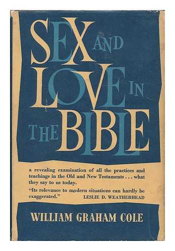 COLE, WILLIAM GRAHAM - Sex and love in the Bible