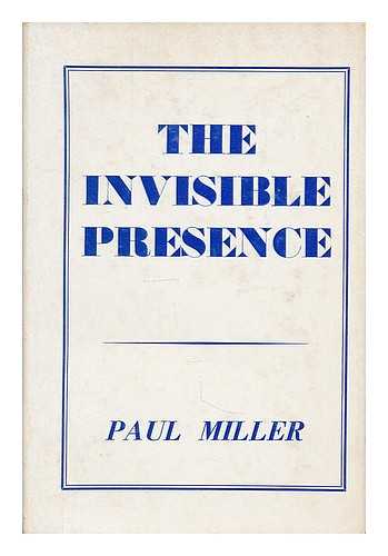 MILLER, PAUL - The invisible presence