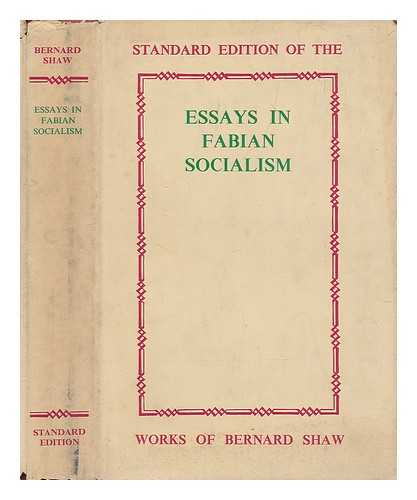 SHAW, BERNARD - Essays in Fabian socialism. / George Bernard Shaw