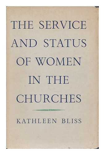 BLISS, KATHLEEN - The service and status of women in the churches