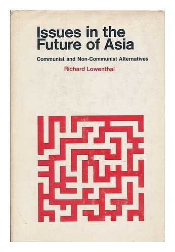FRIEDRICH-EBERT-STIFTUNG. INTERNATIONAL RESEARCH ADVISORY COUNCIL. CONFERENCE (1966 : LONDON) - Issues in the future of Asia : Communist and non-Communist alternatives / edited by Richard Lowenthal