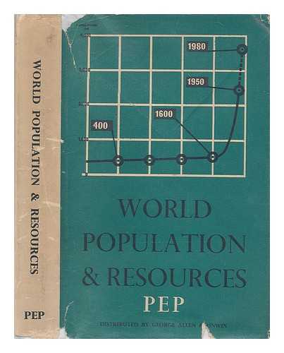 POLITICAL AND ECONOMIC PLANNING - World population and resources : a report / a report by PEP