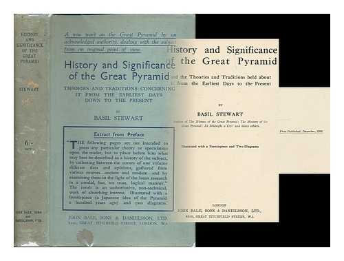 STEWART, BASIL (B. 1880) - History and significance of the Great pyramid : and the theories and traditions held about it from the earliest days to the present