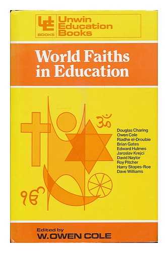 COLE, W. OWEN (WILLIAM OWEN) [ED.] - World faiths in education / edited by W. Owen Cole