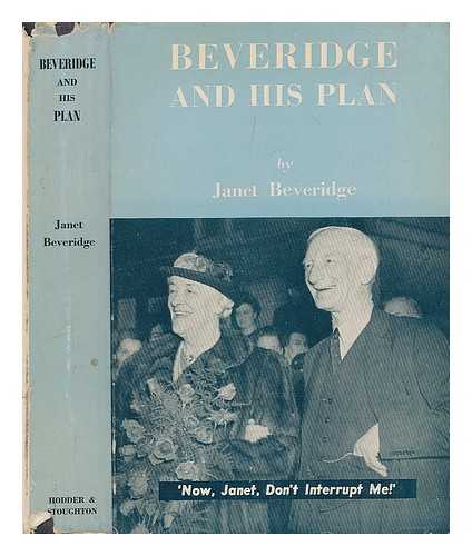 BEVERIDGE, JANET (PHILIP) BEVERIDGE, BARONESS - Beveridge and his plan