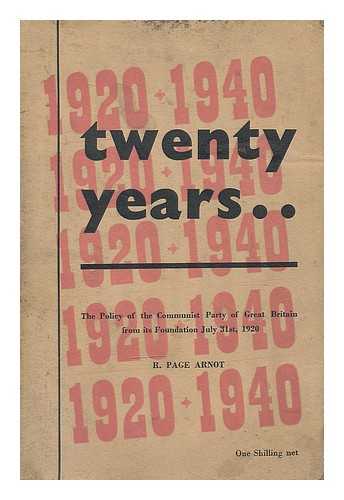 ARNOT, ROBERT PAGE (1890-1986) - Twenty Years : the policy of the communist party of Great Britain from its Foundation July 31 1920 / R. Page Arnot