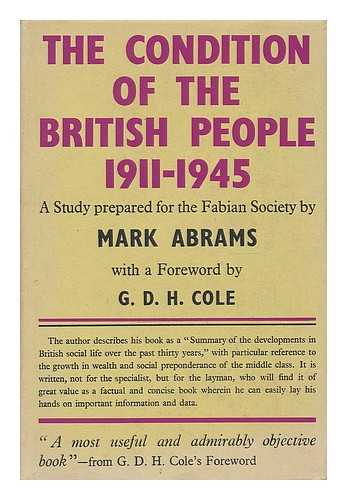 ABRAMS, MARK ALEXANDER (B. 1906) - The Condition of the British people, 1911-1945 : a study prepared for the Fabian Society