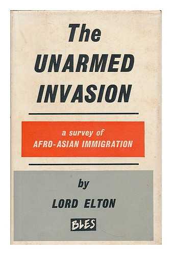 ELTON, GODFREY, 1ST BARON ELTON, (B. 1892) - The unarmed invasion : a survey of Afro-Asian immigration