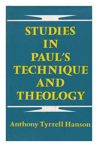 HANSON, ANTHONY TYRRELL - Studies in Paul's technique and theology / [by] Anthony Tyrrell Hanson [Bible. Appendix. Epistles. Miscellaneous]