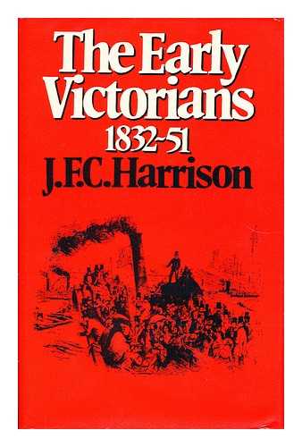 HARRISON, J. F. C. - The Early Victorians 1832-51