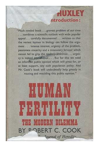 COOK, ROBERT C. (ROBERT CARTER), (1898-1991) - Human fertility : the modern dilemma / Robert C. Cook ; with an introduction by Julian Huxley