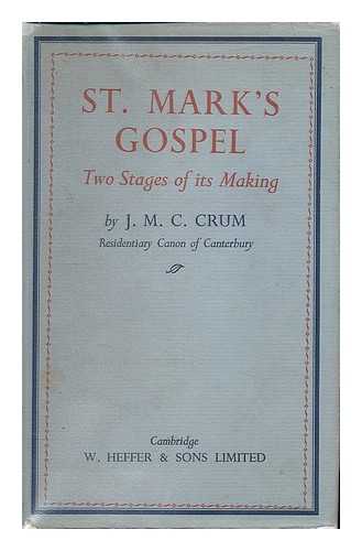 CRUM, JOHN MACLEOD CAMPBELL (B. 1872) - St. Mark's Gospel : two stages of its making