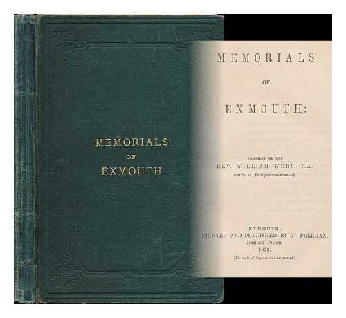 WEBB, WILLIAM, REV., (FL. 1872) - Memorials of Exmouth / compiled by the Rev. William Webb