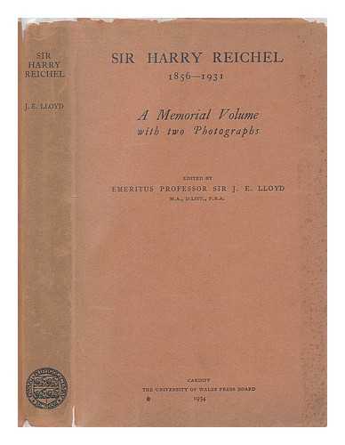 LLOYD, J. E. (JOHN EDWARD), SIR (1861-1947) - Sir Harry Reichel, 1856-1931 : a memorial volume with two photographs / edited by Emeritus Professor Sir J. E. Lloyd