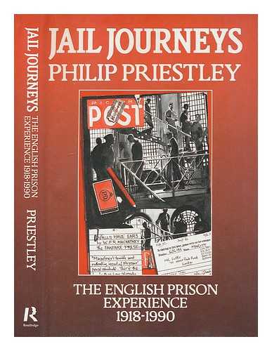 PRIESTLEY, PHILIP - Jail journeys : the English prison experience since 1918 / modern prison writings selected and edited by Philip Priestley